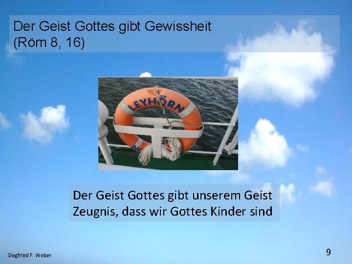 Der Geist Gottes gibt Gewissheit (Röm 8, 16) Der Geist Gottes gibt unserem Geist