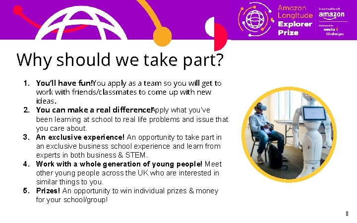 Why should we take part? 1. You’ll have fun!You apply as a team so