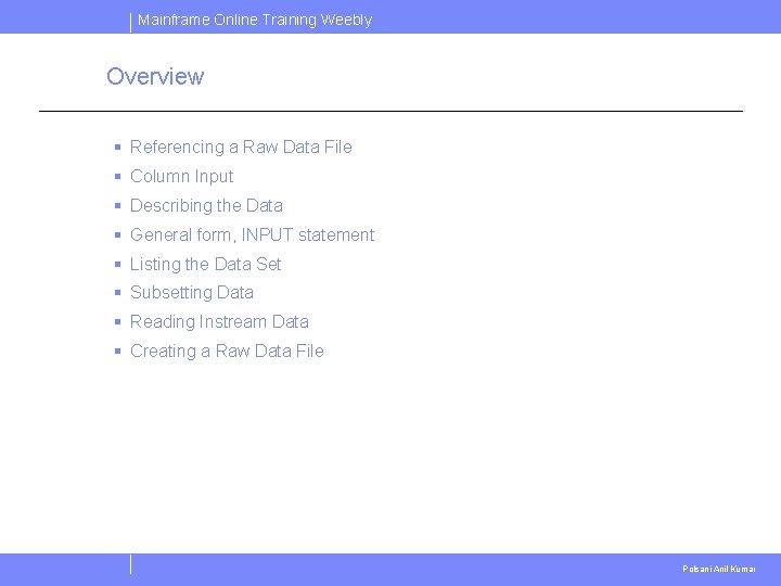 Mainframe Online Training Weebly Overview § Referencing a Raw Data File § Column Input Mainframe Online Training Weebly Overview § Referencing a Raw Data File § Column Input