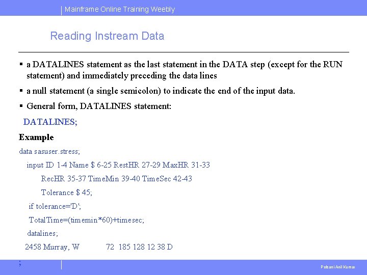 Mainframe Online Training Weebly Reading Instream Data § a DATALINES statement as the last Mainframe Online Training Weebly Reading Instream Data § a DATALINES statement as the last