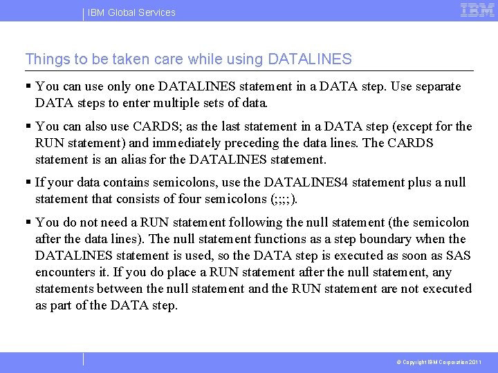 IBM Global Services Things to be taken care while using DATALINES § You can IBM Global Services Things to be taken care while using DATALINES § You can