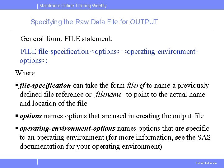 Mainframe Online Training Weebly Specifying the Raw Data File for OUTPUT General form, FILE Mainframe Online Training Weebly Specifying the Raw Data File for OUTPUT General form, FILE