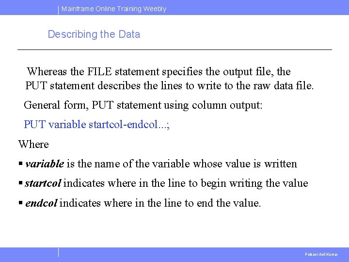 Mainframe Online Training Weebly Describing the Data Whereas the FILE statement specifies the output Mainframe Online Training Weebly Describing the Data Whereas the FILE statement specifies the output