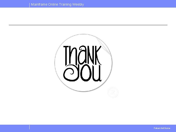Mainframe Online Training Weebly Polsani Anil Kumar Mainframe Online Training Weebly Polsani Anil Kumar