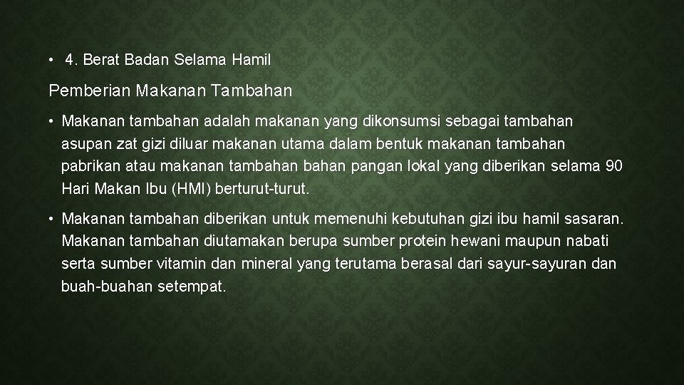  • 4. Berat Badan Selama Hamil Pemberian Makanan Tambahan • Makanan tambahan adalah