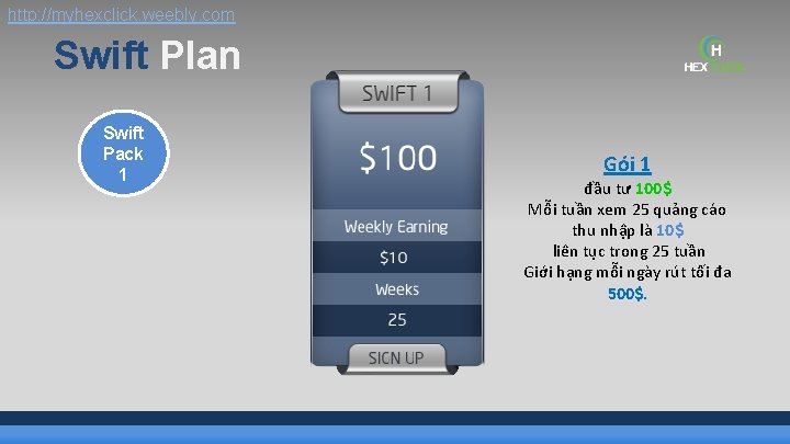 http: //myhexclick. weebly. com Swift Plan Swift Pack 1 Gói 1 đầu tư 100$