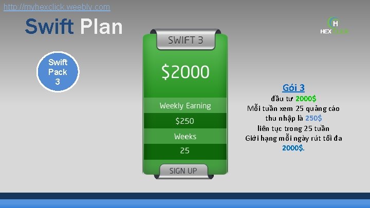 http: //myhexclick. weebly. com Swift Plan Swift Pack 3 Gói 3 đầu tư 2000$