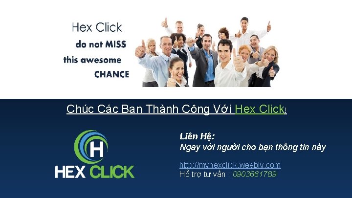 Chúc Các Bạn Thành Công Với Hex Click! Liên Hệ: Ngay với người cho