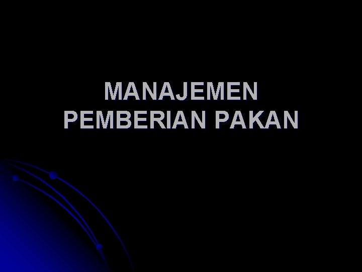 MANAJEMEN PEMBERIAN PAKAN MANAJEMEN PEMBERIAN PAKAN