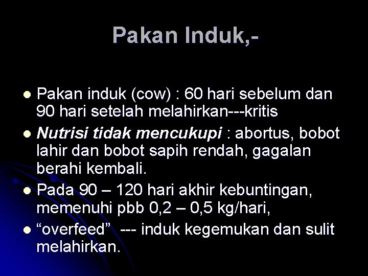 Pakan Induk, Pakan induk (cow) : 60 hari sebelum dan 90 hari setelah melahirkan---kritis