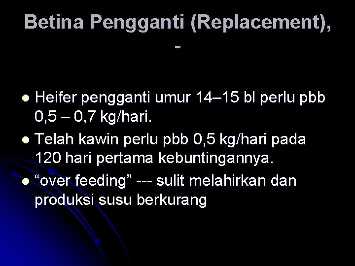 Betina Pengganti (Replacement), Heifer pengganti umur 14– 15 bl perlu pbb 0, 5 –