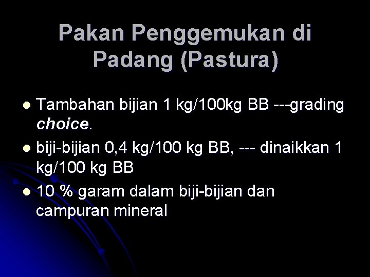 Pakan Penggemukan di Padang (Pastura) Tambahan bijian 1 kg/100 kg BB ---grading choice. l Pakan Penggemukan di Padang (Pastura) Tambahan bijian 1 kg/100 kg BB ---grading choice. l