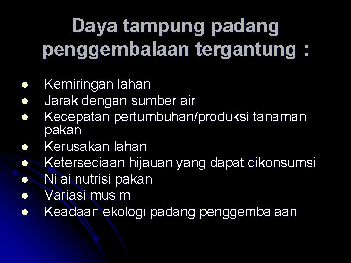 Daya tampung padang penggembalaan tergantung : l l l l Kemiringan lahan Jarak dengan Daya tampung padang penggembalaan tergantung : l l l l Kemiringan lahan Jarak dengan