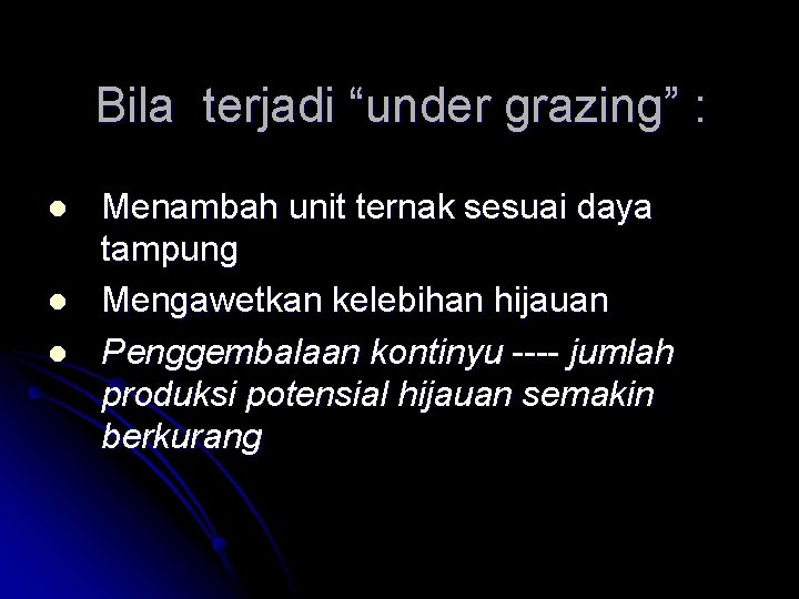Bila terjadi “under grazing” : l l l Menambah unit ternak sesuai daya tampung Bila terjadi “under grazing” : l l l Menambah unit ternak sesuai daya tampung