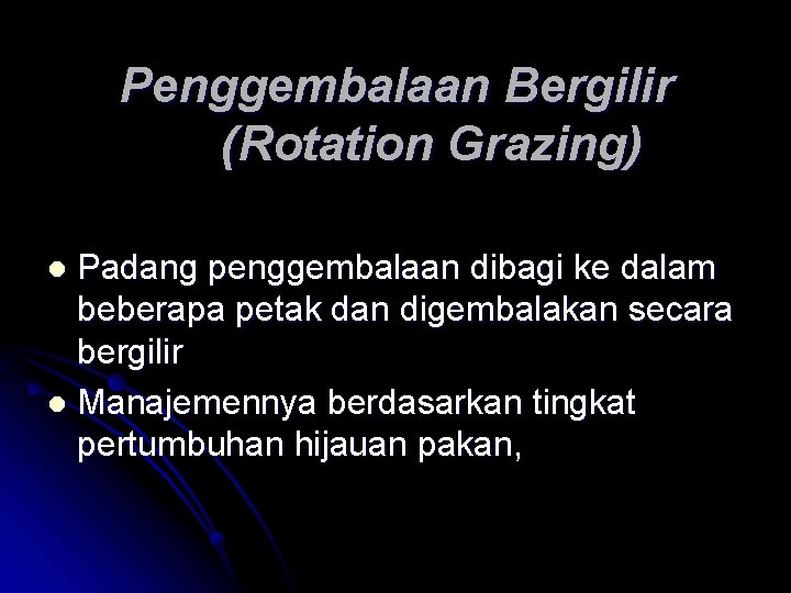 Penggembalaan Bergilir (Rotation Grazing) Padang penggembalaan dibagi ke dalam beberapa petak dan digembalakan secara