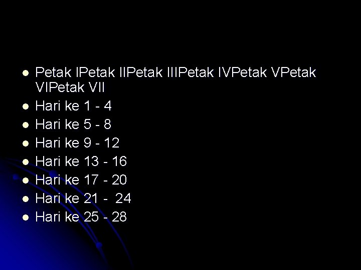 l l l l Petak IIPetak IIIPetak IVPetak VIPetak VII Hari ke 1 -