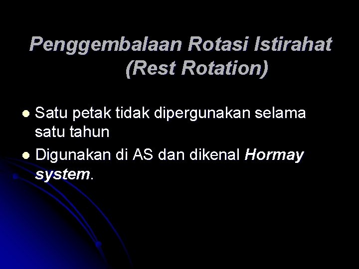 Penggembalaan Rotasi Istirahat (Rest Rotation) Satu petak tidak dipergunakan selama satu tahun l Digunakan Penggembalaan Rotasi Istirahat (Rest Rotation) Satu petak tidak dipergunakan selama satu tahun l Digunakan