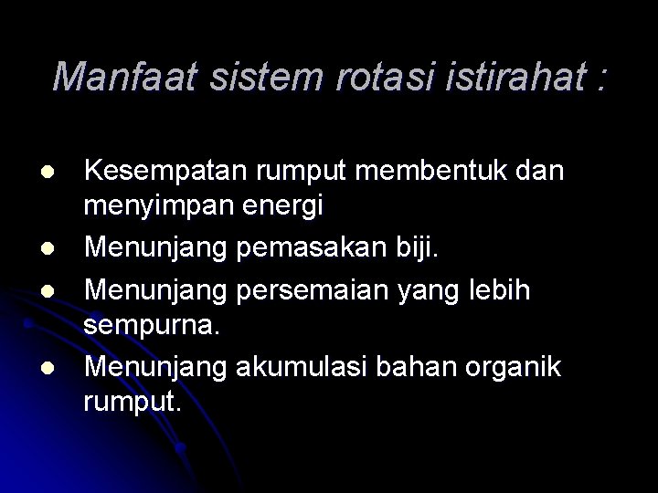 Manfaat sistem rotasi istirahat : l l Kesempatan rumput membentuk dan menyimpan energi Menunjang Manfaat sistem rotasi istirahat : l l Kesempatan rumput membentuk dan menyimpan energi Menunjang