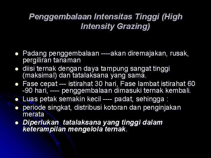 Penggembalaan Intensitas Tinggi (High Intensity Grazing) l l l Padang penggembalaan ----akan diremajakan, rusak,