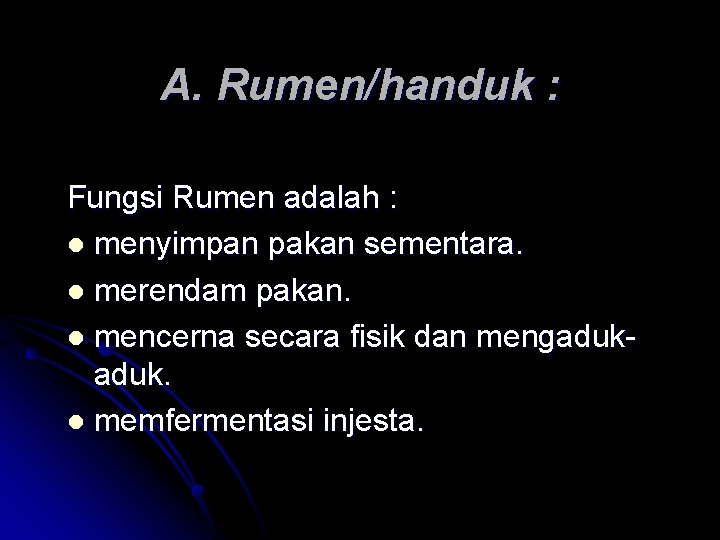 A. Rumen/handuk : Fungsi Rumen adalah : l menyimpan pakan sementara. l merendam pakan. A. Rumen/handuk : Fungsi Rumen adalah : l menyimpan pakan sementara. l merendam pakan.