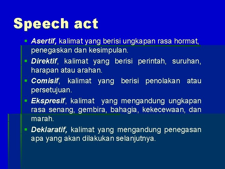Speech act § Asertif, kalimat yang berisi ungkapan rasa hormat, penegaskan dan kesimpulan. §