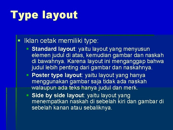 Type layout § Iklan cetak memiliki type: § Standard layout: yaitu layout yang menyusun