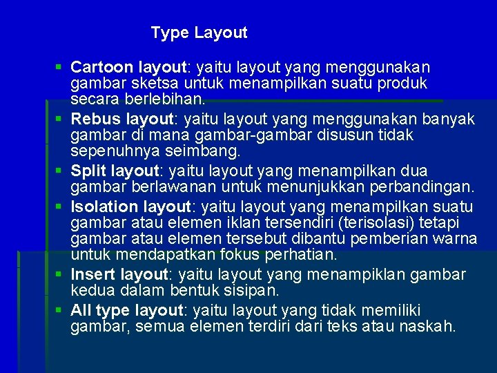 Type Layout § Cartoon layout: yaitu layout yang menggunakan gambar sketsa untuk menampilkan suatu