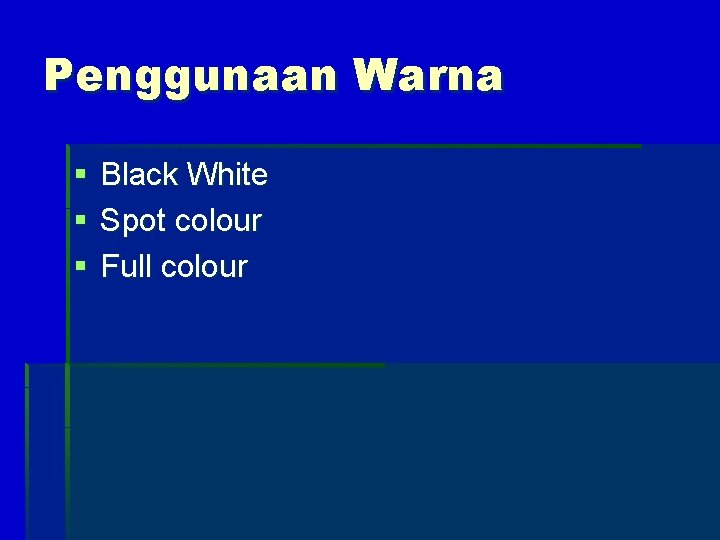 Penggunaan Warna § § § Black White Spot colour Full colour 