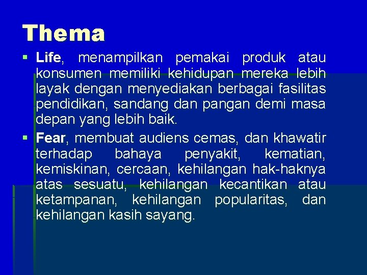 Thema § Life, menampilkan pemakai produk atau konsumen memiliki kehidupan mereka lebih layak dengan