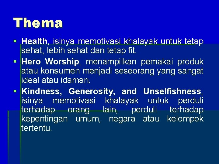 Thema § Health, isinya memotivasi khalayak untuk tetap sehat, lebih sehat dan tetap fit.