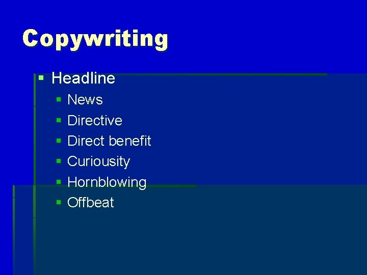 Copywriting § Headline § News § Directive § Direct benefit § Curiousity § Hornblowing
