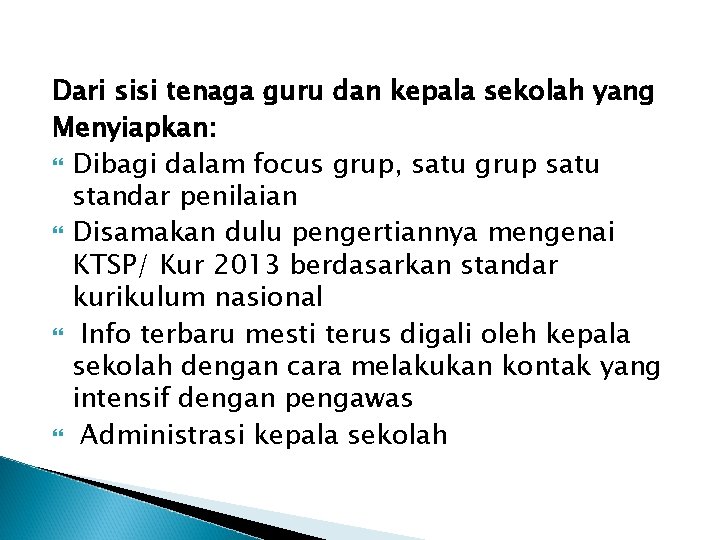 Dari sisi tenaga guru dan kepala sekolah yang Menyiapkan: Dibagi dalam focus grup, satu