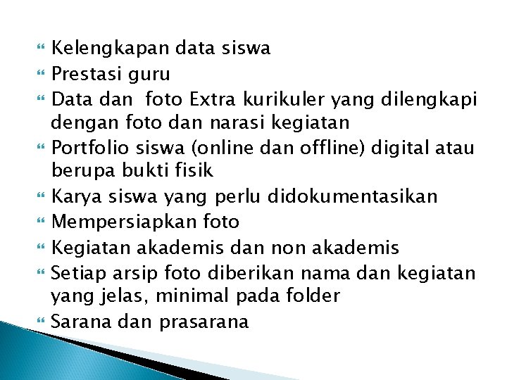  Kelengkapan data siswa Prestasi guru Data dan foto Extra kurikuler yang dilengkapi dengan