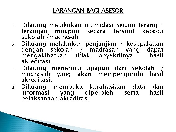 LARANGAN BAGI ASESOR a. b. c. d. Dilarang melakukan intimidasi secara terang – terangan