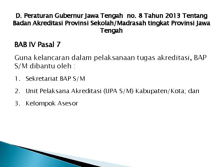 D. Peraturan Gubernur Jawa Tengah no. 8 Tahun 2013 Tentang Badan Akreditasi Provinsi Sekolah/Madrasah