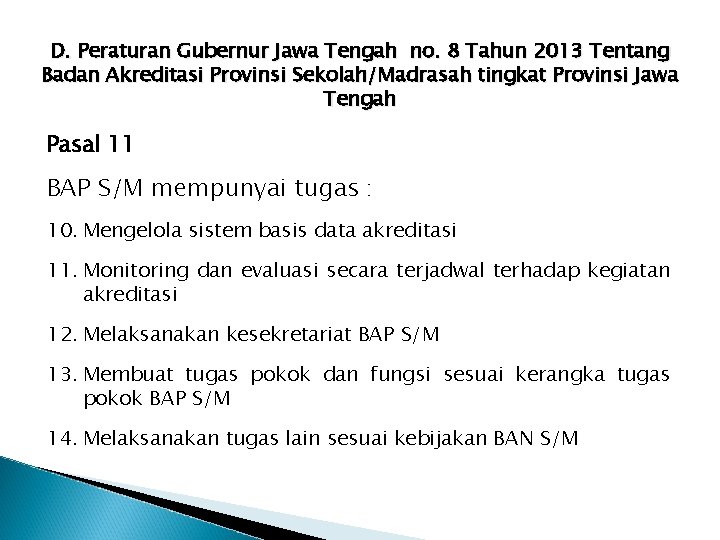 D. Peraturan Gubernur Jawa Tengah no. 8 Tahun 2013 Tentang Badan Akreditasi Provinsi Sekolah/Madrasah