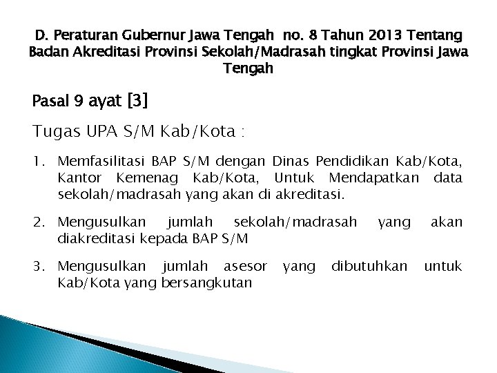 D. Peraturan Gubernur Jawa Tengah no. 8 Tahun 2013 Tentang Badan Akreditasi Provinsi Sekolah/Madrasah