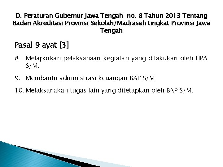 D. Peraturan Gubernur Jawa Tengah no. 8 Tahun 2013 Tentang Badan Akreditasi Provinsi Sekolah/Madrasah