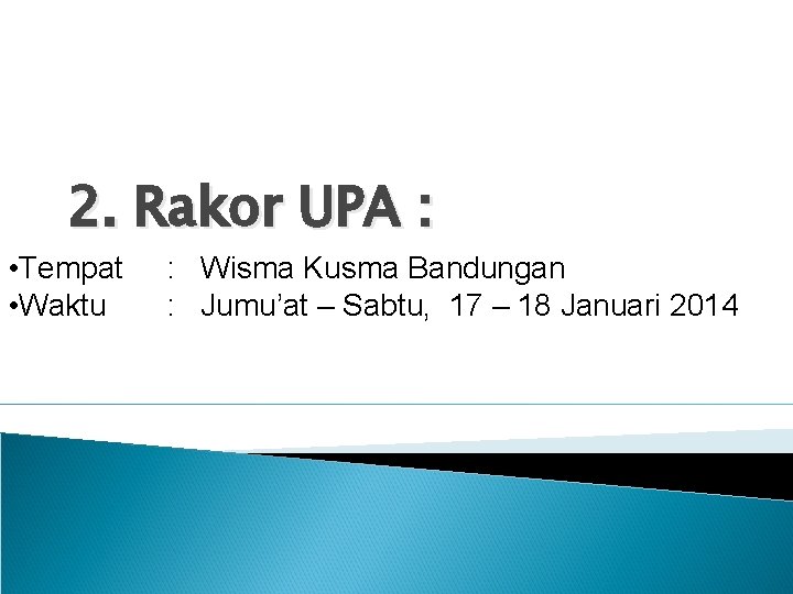 2. Rakor UPA : • Tempat • Waktu : Wisma Kusma Bandungan : Jumu’at