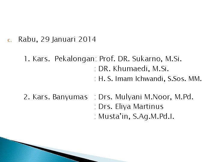 c. Rabu, 29 Januari 2014 1. Kars. Pekalongan: Prof. DR. Sukarno, M. Si. :