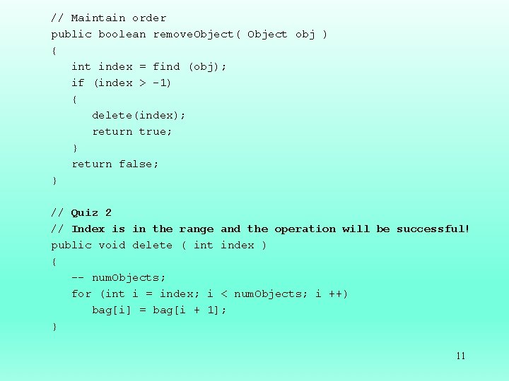 // Maintain order public boolean remove. Object( Object obj ) { int index =
