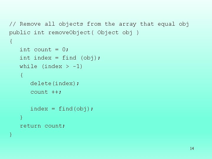 // Remove all objects from the array that equal obj public int remove. Object(