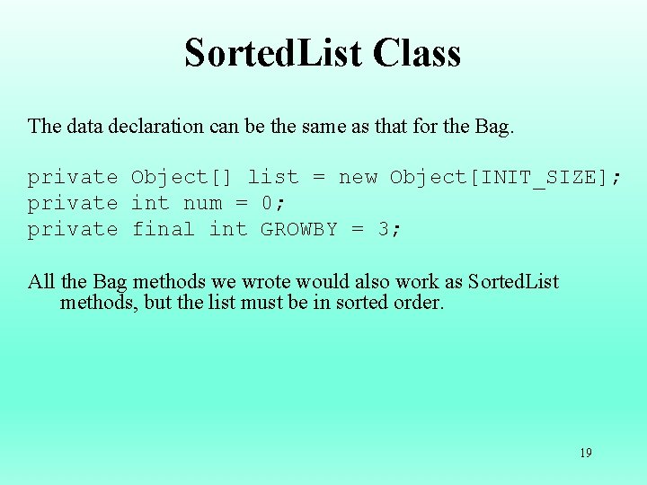 Sorted. List Class The data declaration can be the same as that for the