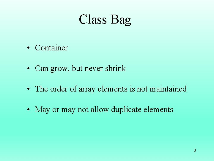 Class Bag • Container • Can grow, but never shrink • The order of