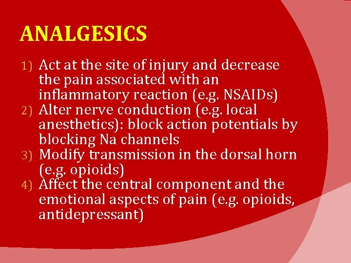 ANALGESICS Act at the site of injury and decrease the pain associated with an