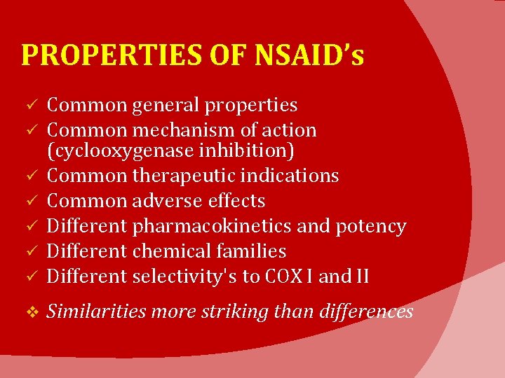 PROPERTIES OF NSAID’s ü ü ü Common general properties Common mechanism of action (cyclooxygenase