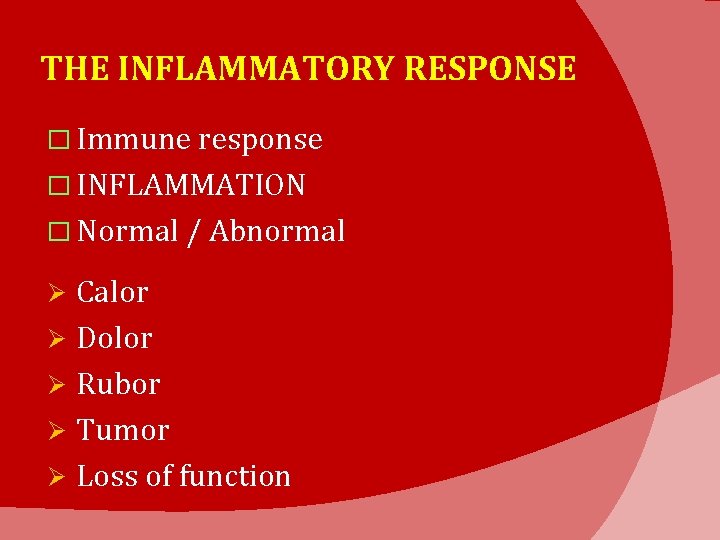 THE INFLAMMATORY RESPONSE � Immune response � INFLAMMATION � Normal / Abnormal Calor Ø