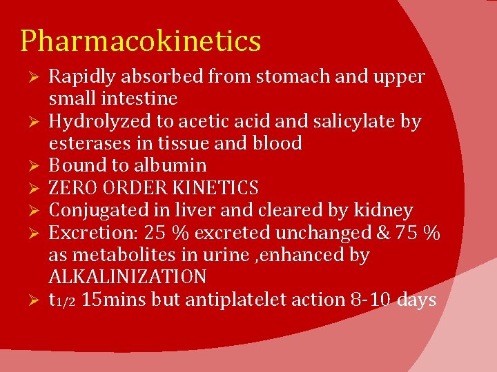 Pharmacokinetics Ø Ø Ø Ø Rapidly absorbed from stomach and upper small intestine Hydrolyzed