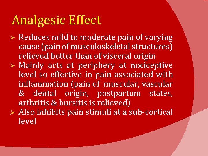 Analgesic Effect Reduces mild to moderate pain of varying cause (pain of musculoskeletal structures)