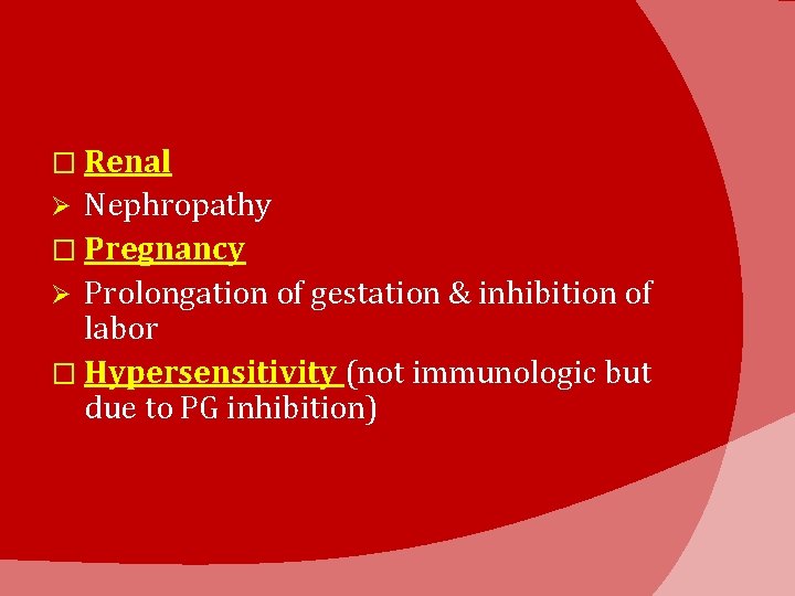 � Renal Nephropathy � Pregnancy Ø Prolongation of gestation & inhibition of labor �